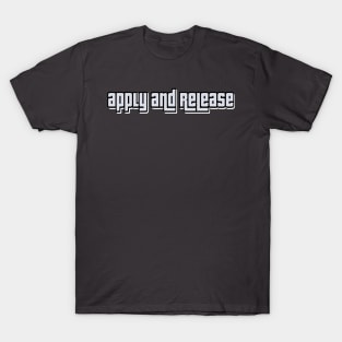 Apply and release T-Shirt